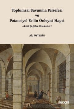 Toplumsal Savunma Felsefesi ve Potansiyel Failin Önleyici Hapsi (Antik Çağ'dan Günümüze)