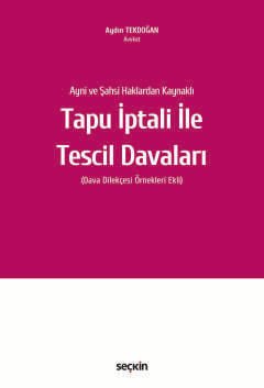 Ayni ve Şahsi Haklardan Kaynaklı Tapu İptali ile Tescil Davaları