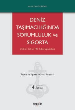 Tekne, Yük ve P&I Kulüp Sigortaları Deniz Taşımacılığında Sorumluluk ve Sigorta Taşıma ve Sigorta Hukuku Serisi – II