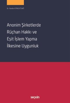 Anonim Şirketlerde Rüçhan Hakkı ve Eşit İşlem Yapma İlkesine Uygunluk kapak görseli