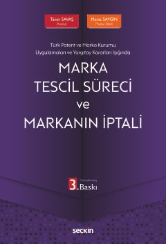 Türk Patent ve Marka Kurumu Uygulamaları ve Yargıtay Kararları Işığında Marka Tescil Süreci ve Markanın İptali
