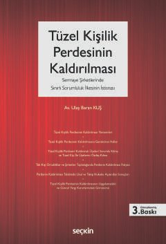 Tüzel Kişilik Perdesinin Kaldırılması (Sermaye Şirketlerinde Sınırlı Sorumluluk İlkesinin İstisnası) kapak görseli