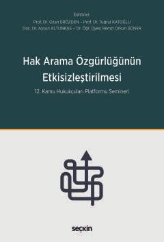 Hak Arama Özgürlüğünün Etkisizleştirilmesi 12. Kamu Hukukçuları Platformu Semineri
