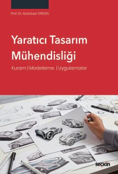 Yaratıcı Tasarım Mühendisliği Kuram ¦ Modelleme ¦ Uygulamalar