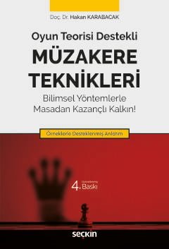 Oyun Teorisi Destekli Müzakere Teknikleri Bilimsel Yöntemlerle Masadan Kazançlı Kalkın! Örneklerle Desteklenmiş Anlatım