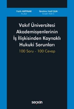 Vakıf Üniversitesi Akademisyenlerinin<br />İş İlişkisinden Kaynaklı Hukuki Sorunları 100 Soru – 100 Cevap