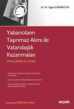 Yabancıların Taşınmaz Alımı ile Vatandaşlık Kazanmaları Uygulamacı El Kitabı