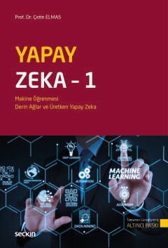Yapay Zeka – 1 Makine Öğrenmesi, Derin Öğrenme ve Üretken Yapay Zeka