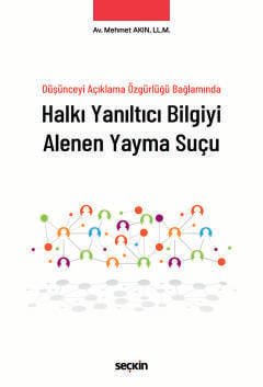 Düşünceyi Açıklama Özgürlüğü Bağlamında Halkı Yanıltıcı Bilgiyi Alenen Yayma Suçu