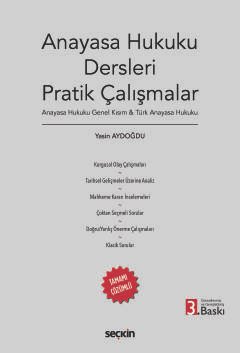 Anayasa Hukuku Dersleri Pratik Çalışmalar Anayasa Hukuku Genel Kısım & Türk Anayasa Hukuku