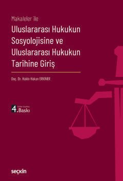 Makaleler ileUluslararası Hukukun Sosyolojisine ve<br />Uluslararası Hukukun Tarihine Giriş