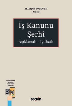 Açıklamalı – İçtihatlı İş Kanunu Şerhi