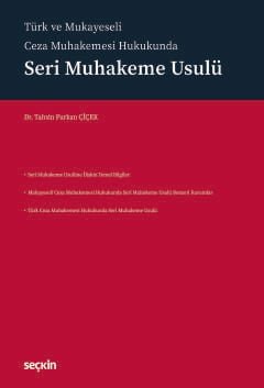 Türk ve Mukayeseli Ceza Muhakemesi Hukukunda Seri Muhakeme Usulü