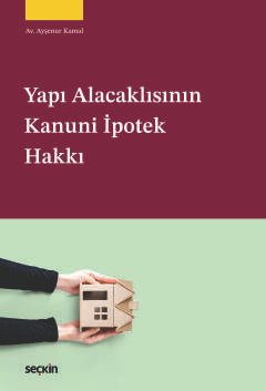 Yapı Alacaklısının Kanuni İpotek Hakkı