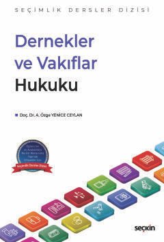 Dernekler ve Vakıflar Hukuku – Seçimlik Dersler Dizisi –