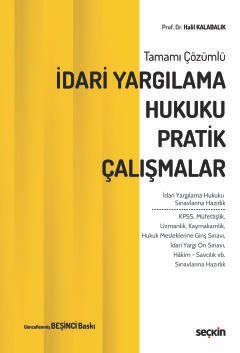 Tamamı Çözümlü İdari Yargılama Hukuku Pratik Çalışmalar İdari Yargılama Hukuku Sınavlarına Hazırlık
