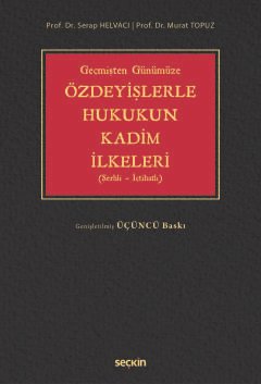 Geçmişten GünümüzeÖzdeyişlerle Hukukun Kadim İlkeleri (Şerhli–İçtihatlı)
