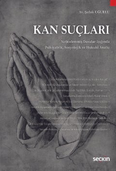 Kan Suçları Neticelenmiş Davalar Işığında Psikiyatrik, Sosyolojik ve Hukuki Analiz kapak görseli