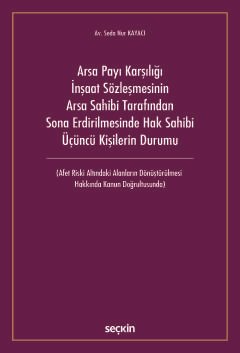 Arsa Payı Karşılığı İnşaat Sözleşmesinin Arsa Sahibi Tarafından Sona Erdirilmesinde Hak Sahibi Üçüncü Kişilerin Durumu (Afet Riski Altındaki Alanların Dönüştürülmesi Hakkında Kanun Doğrultusunda)
