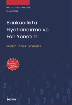 Bankacılıkta Fiyatlandırma ve Fon Yönetimi Kavram – Analiz – Uygulama