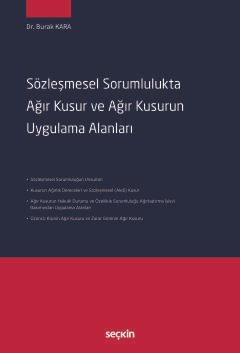Sözleşmesel Sorumlulukta Ağır Kusur ve Ağır Kusurun Uygulama Alanları