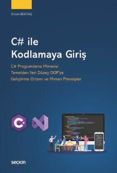 C# ile Kodlamaya Giriş C# Programlama Mimarisi Temelden İleri Düzey OOP'ye Geliştirme Ortamı ve Mimari Prensipler