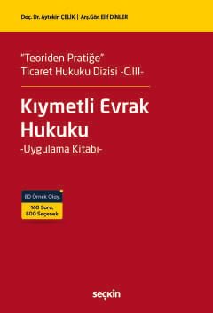 "Teoriden Pratiğe" Ticaret Hukuku Dizisi –C.III–Kıymetli Evrak Hukuku Uygulama Kitabı kapak görseli