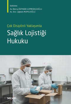 Çok Disiplinli Yaklaşımla Sağlık Lojistiği Hukuku