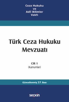 Ceza Hukuku ve Adlî Bilimler Vakfı Türk Ceza Hukuku Mevzuatı Cilt 1 (Kanunlar)
