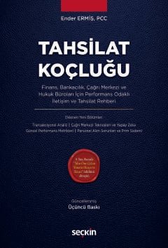Tahsilat Koçluğu Finans, Bankacılık, Çağrı Merkezi ve Hukuk Büroları İçin Performans Odaklı İletişim ve Tahsilat Rehberi