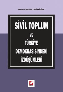 Sivil Toplum ve Türkiye Demokrasisindeki İzdüşümleri