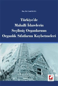 Türkiye'de Mahalli İdarelerin Seçilmiş Organlarının Organlık Sıfatlarını Kaybetmeleri