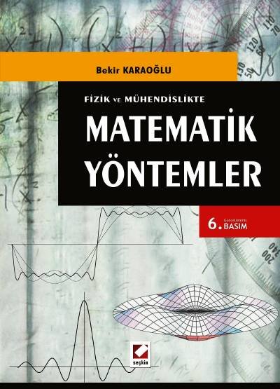 Fizik ve Mühendislikte Matematik Yöntemler (146 Çözümlü Örnek, 292 Problem)
