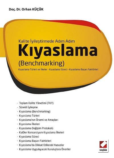 Kalite İyileştirmede Adım Adım Kıyaslama (Benchmarking) Kıyaslama Türleri ve İlkeler – Kıyaslama Süreci – Kıyaslama Başarı Faktörleri