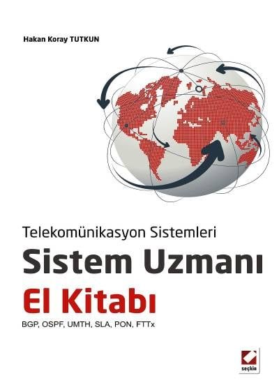 Telekomünikasyon Sistemleri Sistem Uzmanı El Kitabı BGP, OSPF, UMTH, SLA, PON, FT Tx