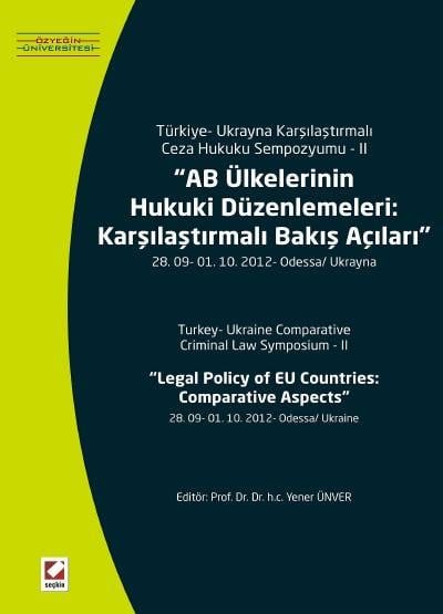 Türkiye – Ukrayna Karşılaştırmalı Ceza Hukuku Sempozyumu – IIAB Ülkelerinin Hukuki Düzenlemeleri: Karşılaştırmalı Bakış Açıları 28. 09 – 01.10.2012 – Odessa/Ukrayna