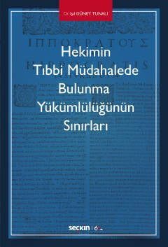 Hekimin Tıbbi Müdahalede Bulunma Yükümlülüğünün Sınırları