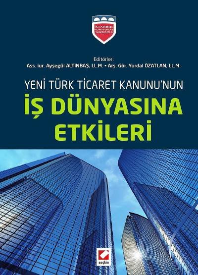 Yeni Türk Ticaret Kanununun İş Dünyasına Etkileri