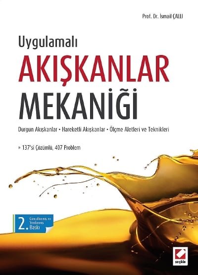 Uygulamalı Akışkanlar Mekaniği Durgun Akışkanlar – Hareketli Akışkanlar – Ölçme Aletleri ve Teknikleri