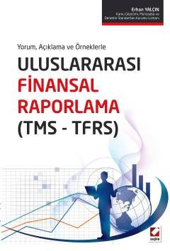Yorum, Açıklama ve Örneklerle Uluslararası Finansal Raporlama (TMS – TFRS)