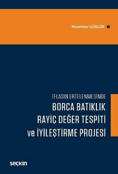İflasın Ertelenmesinde Borca Batıklık, Rayiç Değer Tespiti ve İyileştirme Projesi