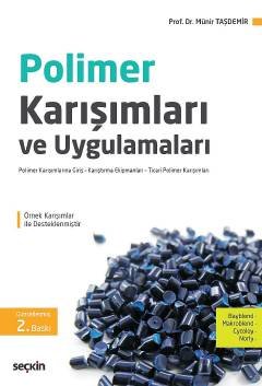 Polimer Karışımları ve Uygulamaları Polimer Karışımlarına Giriş – Karıştırma Ekipmanları – Ticari Polimer Karışımları
