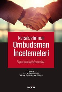 Karşılaştırmalı Ombudsman İncelemeleri Dünyanın Altı Kıtasında Ülke Ombudsmanlarının Yapısal–Kurumsal ve İşlevsel Açılardan Analizi