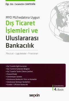 MYO Müfredatına Uygun Dış Ticaret İşlemleri ve Uluslararası Bankacılık Mevzuat – Uygulamalar – Finansman