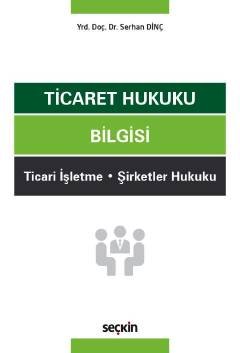 Ticaret Hukuku Bilgisi Ticari İşletme – Şirketler Hukuku