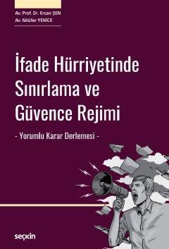 İfade Hürriyetinde Sınırlama ve Güvence Rejimi – Yorumlu Karar Derlemesi –