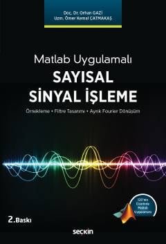 Matlab Uygulamalı Sayısal Sinyal İşleme Örnekleme – Filtre Tasarımı – Ayrık Fourier Dönüşüm