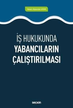 İş Hukukunda Yabancıların Çalıştırılması