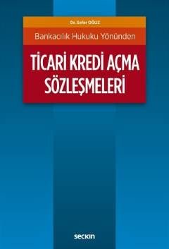 Bankacılık Hukuku Yönünden Ticari Kredi Açma Sözleşmeleri