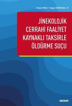Jinekolojik Cerrahi Faaliyet Kaynaklı<br />Taksirle Öldürme Suçu
